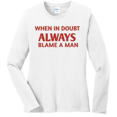 When In Doubt Always Blame A Man Ladies Long Sleeve Shirt