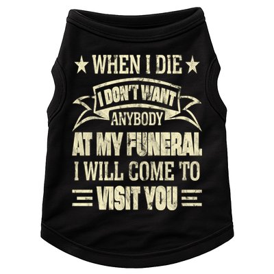 When I Die I Dont Want Anybody At My Funeral Doggie Tank