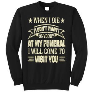 When I Die I Dont Want Anybody At My Funeral Sweatshirt