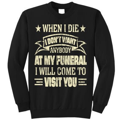 When I Die I Dont Want Anybody At My Funeral Sweatshirt