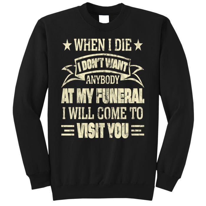 When I Die I Dont Want Anybody At My Funeral Sweatshirt