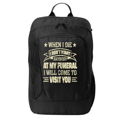 When I Die I Dont Want Anybody At My Funeral City Backpack