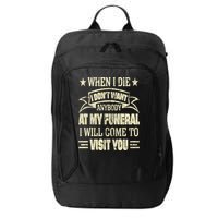 When I Die I Dont Want Anybody At My Funeral City Backpack