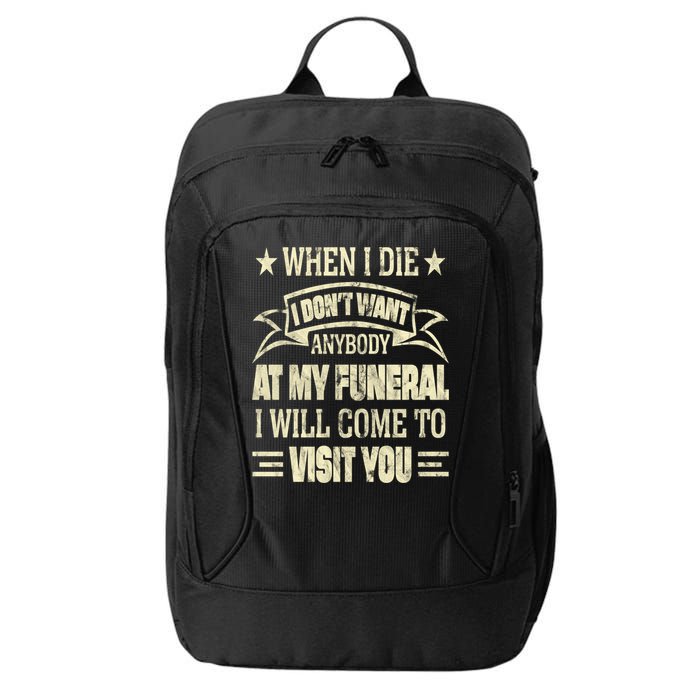 When I Die I Dont Want Anybody At My Funeral City Backpack