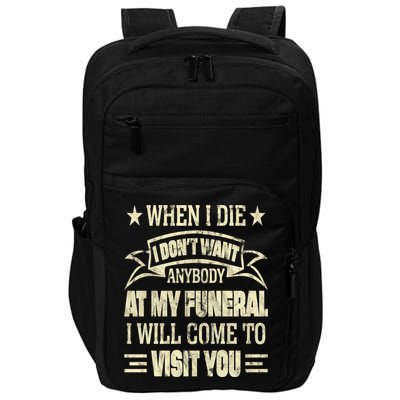 When I Die I Dont Want Anybody At My Funeral Impact Tech Backpack