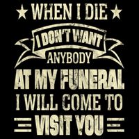 When I Die I Dont Want Anybody At My Funeral 7-Panel Snapback Hat