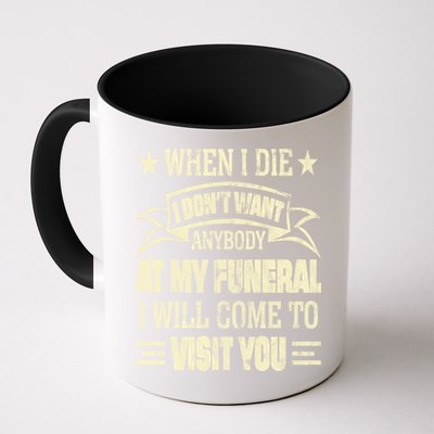When I Die I Dont Want Anybody At My Funeral Mug