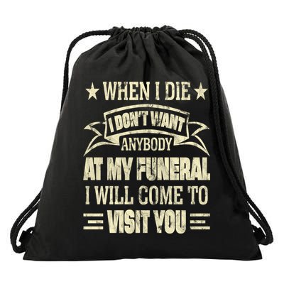 When I Die I Dont Want Anybody At My Funeral Drawstring Bag