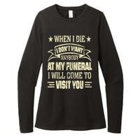 When I Die I Dont Want Anybody At My Funeral Womens CVC Long Sleeve Shirt