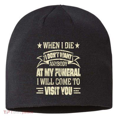 When I Die I Dont Want Anybody At My Funeral Sustainable Beanie