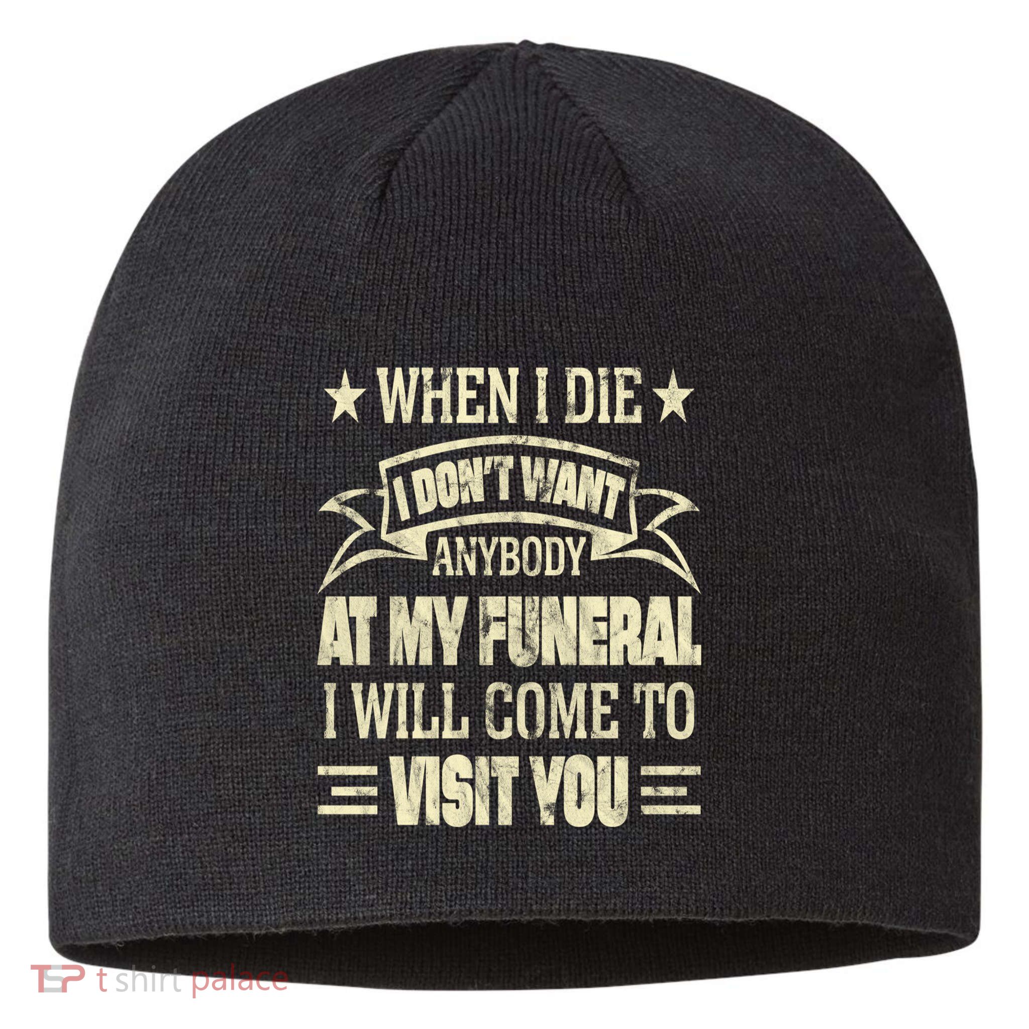When I Die I Dont Want Anybody At My Funeral Sustainable Beanie