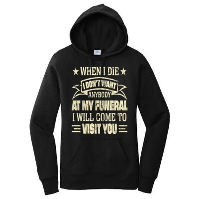 When I Die I Dont Want Anybody At My Funeral Women's Pullover Hoodie