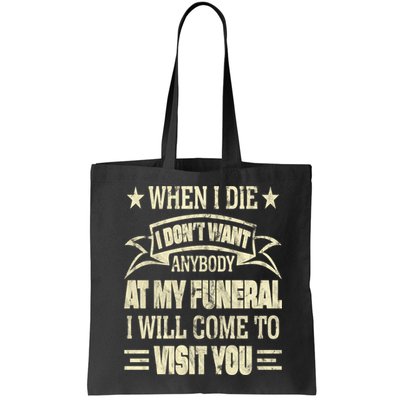 When I Die I Dont Want Anybody At My Funeral Bag