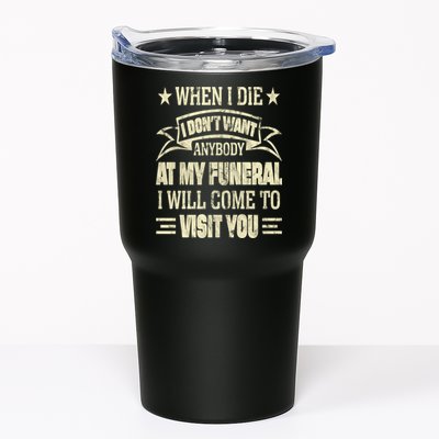 When I Die I Dont Want Anybody At My Funeral Tumbler