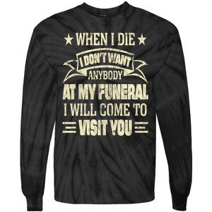 When I Die I Dont Want Anybody At My Funeral Tie-Dye Long Sleeve Shirt