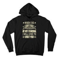 When I Die I Dont Want Anybody At My Funeral Tall Hoodie