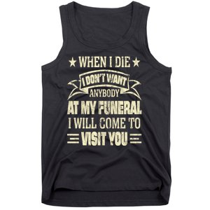 When I Die I Dont Want Anybody At My Funeral Tank Top