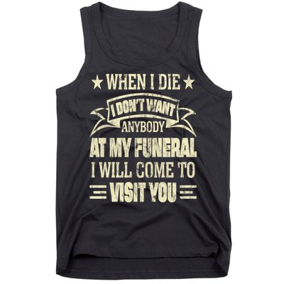 When I Die I Dont Want Anybody At My Funeral Tank Top