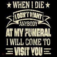 When I Die I Dont Want Anybody At My Funeral Crop Top