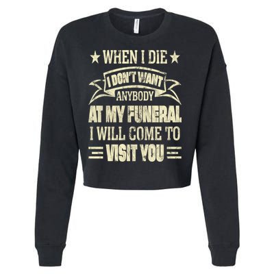 When I Die I Dont Want Anybody At My Funeral Cropped Pullover Crew