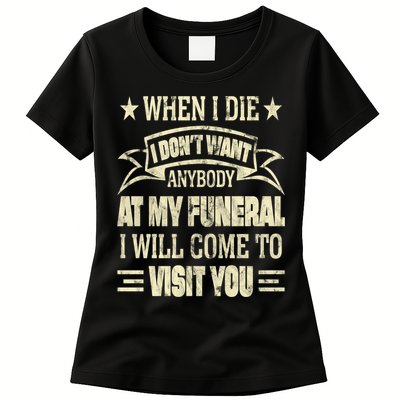 When I Die I Dont Want Anybody At My Funeral Womens T-Shirt