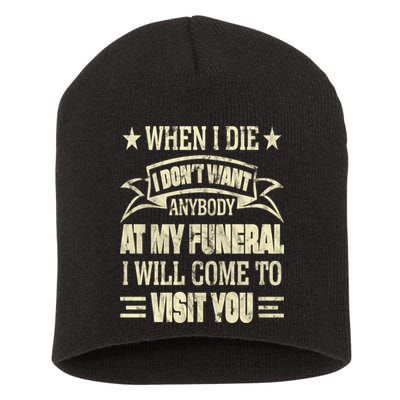When I Die I Dont Want Anybody At My Funeral Short Acrylic Beanie