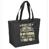When I Die I Dont Want Anybody At My Funeral Zip Tote Bag