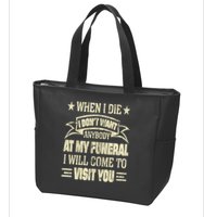 When I Die I Dont Want Anybody At My Funeral Zip Tote Bag