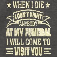When I Die I Dont Want Anybody At My Funeral Vector Backpack