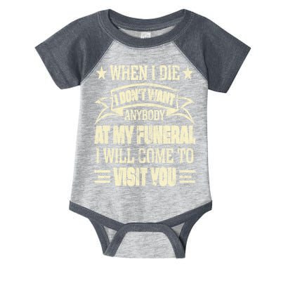 When I Die I Dont Want Anybody At My Funeral Infant Baby Jersey Bodysuit
