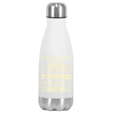 When I Die I Dont Want Anybody At My Funeral Stainless Steel Insulated Water Bottle