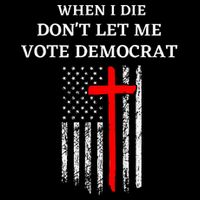 When I Die DonT Let Me Vote Democrat Cooling Performance Long Sleeve Crew