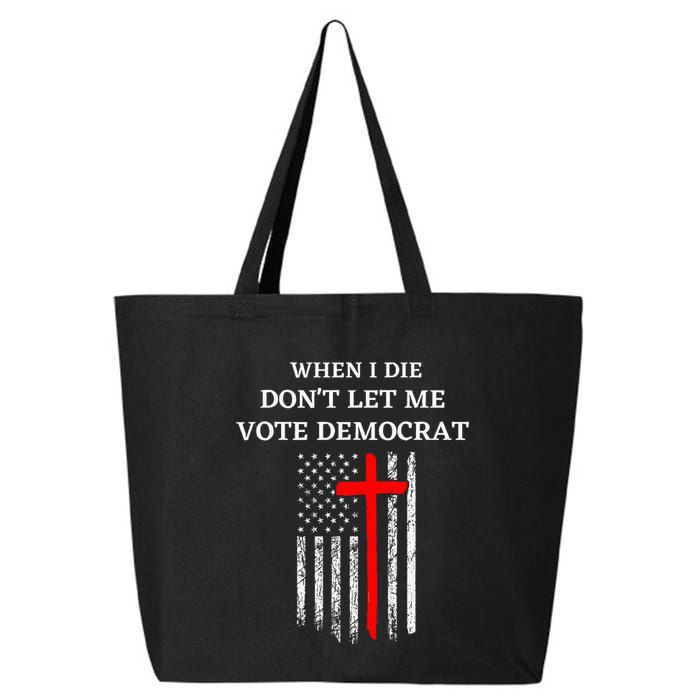 When I Die DonT Let Me Vote Democrat 25L Jumbo Tote