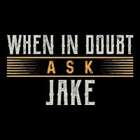 When In Doubt Ask Jake T Name Jakes T-Shirt