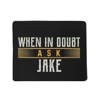 When In Doubt Ask Jake T Name Jakes Mousepad
