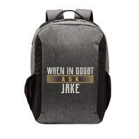 When In Doubt Ask Jake T Name Jakes Vector Backpack