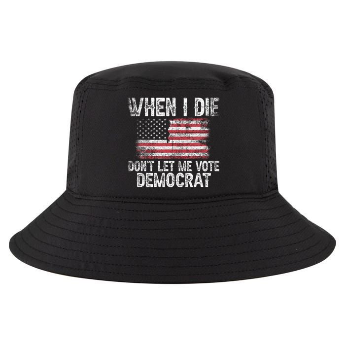 When I Die DonT Let Me Vote Democrat Flag 4th Of July Cool Comfort Performance Bucket Hat