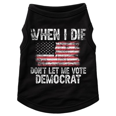 When I Die DonT Let Me Vote Democrat Flag 4th Of July Doggie Tank