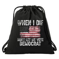 When I Die DonT Let Me Vote Democrat Flag 4th Of July Drawstring Bag