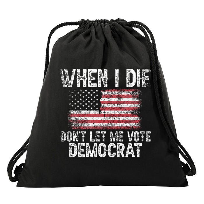 When I Die DonT Let Me Vote Democrat Flag 4th Of July Drawstring Bag