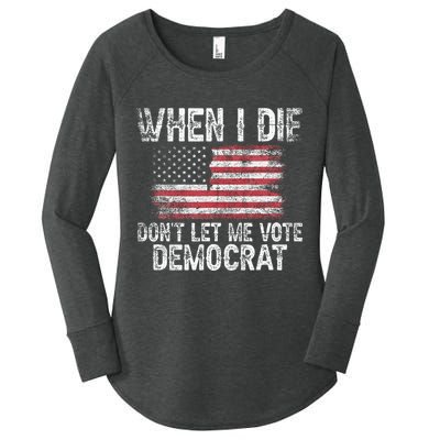 When I Die DonT Let Me Vote Democrat Flag 4th Of July Women's Perfect Tri Tunic Long Sleeve Shirt