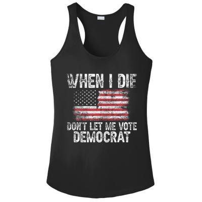 When I Die DonT Let Me Vote Democrat Flag 4th Of July Ladies PosiCharge Competitor Racerback Tank