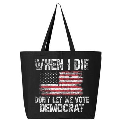 When I Die DonT Let Me Vote Democrat Flag 4th Of July 25L Jumbo Tote