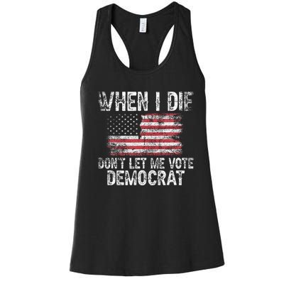 When I Die DonT Let Me Vote Democrat Flag 4th Of July Women's Racerback Tank