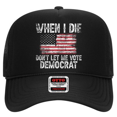 When I Die DonT Let Me Vote Democrat Flag 4th Of July Trucker Hat