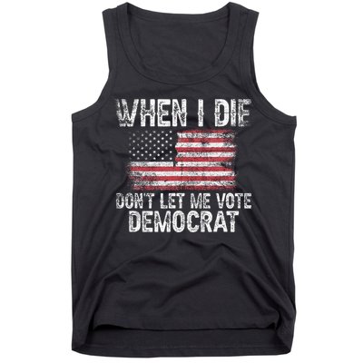 When I Die DonT Let Me Vote Democrat Flag 4th Of July Tank Top