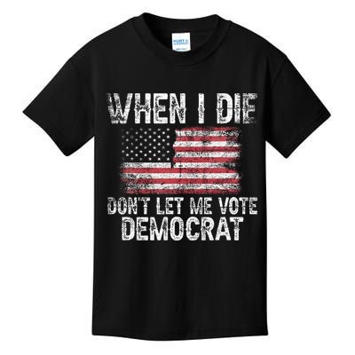 When I Die DonT Let Me Vote Democrat Flag 4th Of July Kids T-Shirt