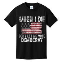 When I Die DonT Let Me Vote Democrat Flag 4th Of July Kids T-Shirt
