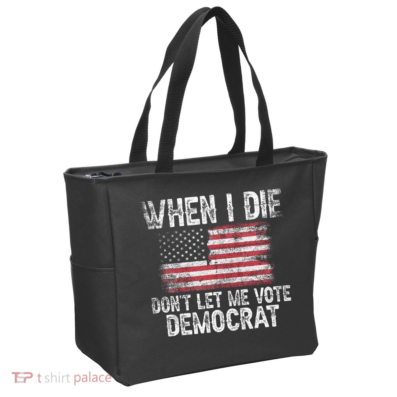 When I Die DonT Let Me Vote Democrat Flag 4th Of July Zip Tote Bag