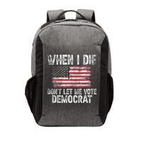 When I Die DonT Let Me Vote Democrat Flag 4th Of July Vector Backpack